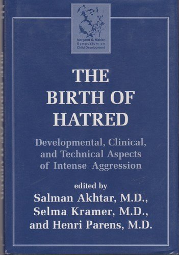 The Birth of Hatred: Developmental, Clinical, and Technical Aspects of Intense Aggression (Margaret S Mahler (jar))