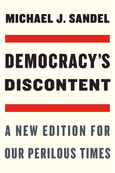 Democracys Discontent: A New Edition for Our Perilous Times