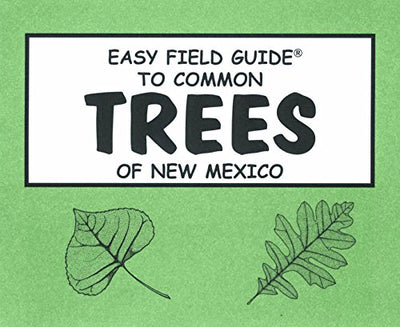 Easy Field Guide to Common Trees of New Mexico