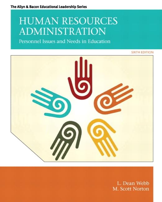 Human Resources Administration: Personnel Issues and Needs in Education (Allen & Bacon Educational Leadership)
