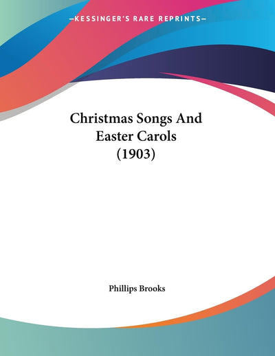 Christmas Songs And Easter Carols (1903)
