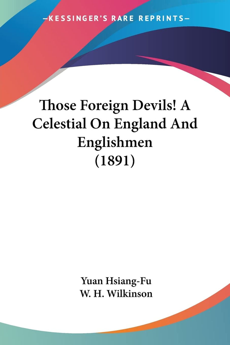 Those Foreign Devils! A Celestial On England And Englishmen (1891)