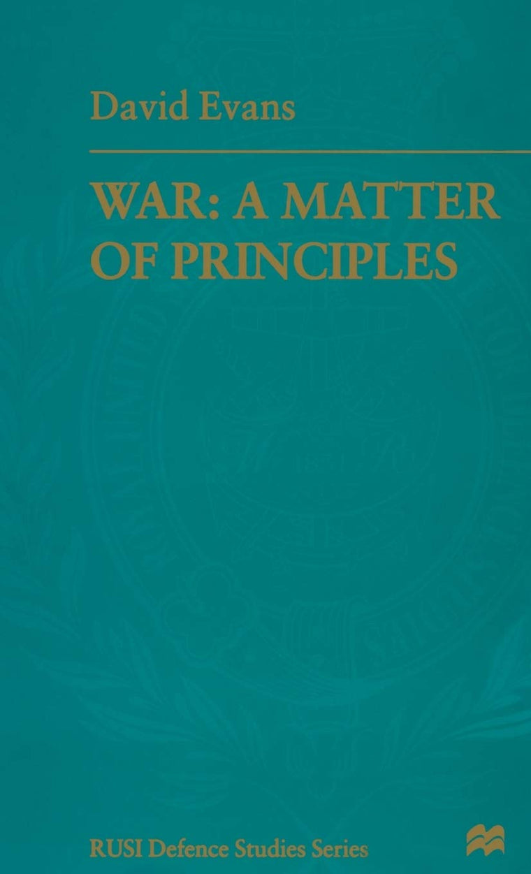 War: A Matter of Principles (RUSI Defence Studies)
