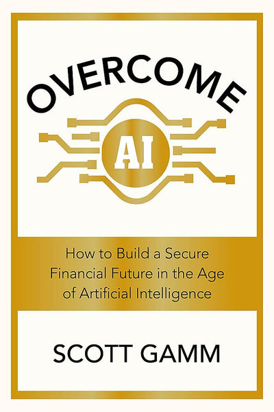 Overcome AI: How to Build a Secure Financial Future in the Age of Artificial Intelligence