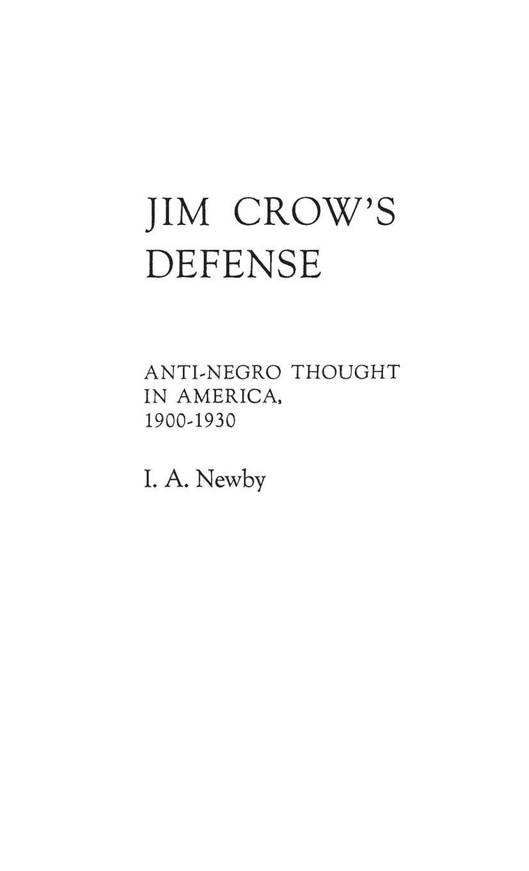 Jim Crow's Defense: Anti-Negro Thought in America, 1900-1930