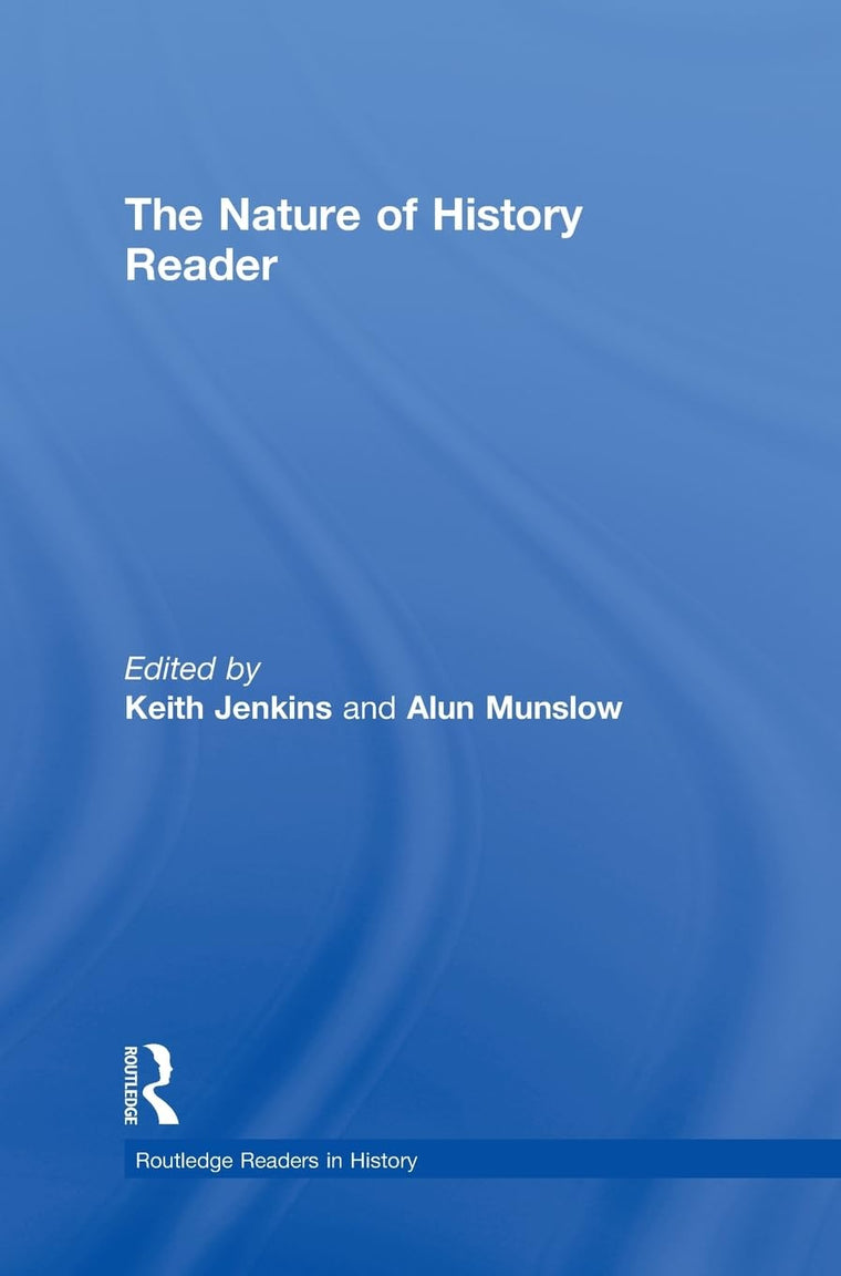 The Nature of History Reader (Routledge Readers in History)