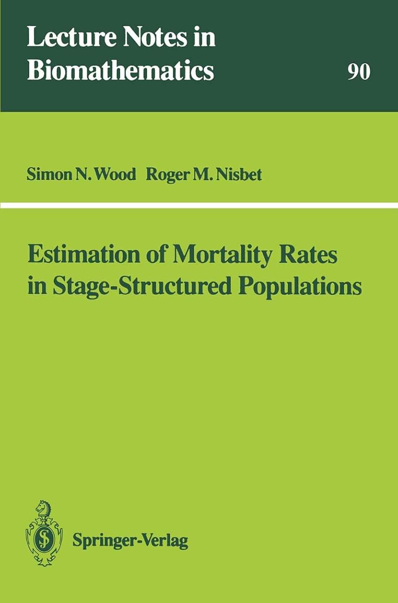 Estimation of Mortality Rates in Stage-Structured Population (Lecture Notes in Biomathematics, 90)