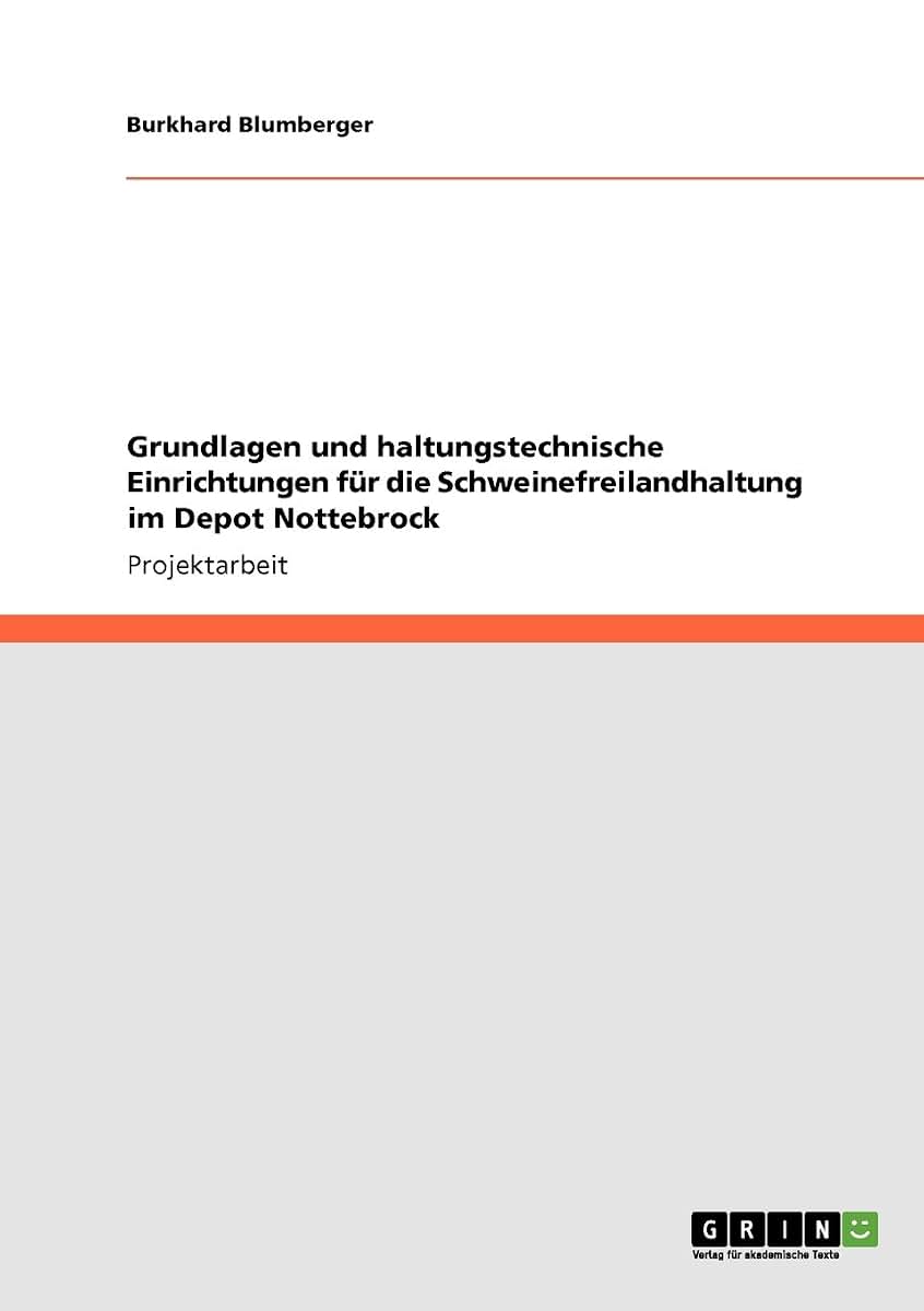 Grundlagen und haltungstechnische Einrichtungen fr die Schweinefreilandhaltung im Depot Nottebrock (German Edition)