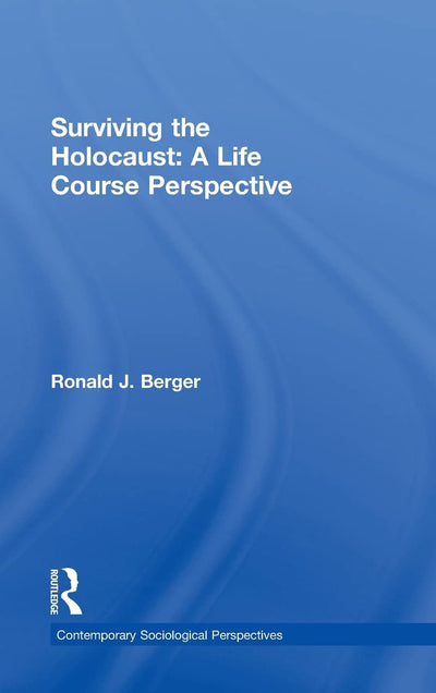 Surviving the Holocaust: A Life Course Perspective (Sociology Re-Wired)