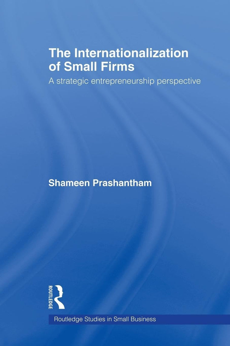 The Internationalization of Small Firms (Routledge Studies in Entrepreneurship and Small Business)