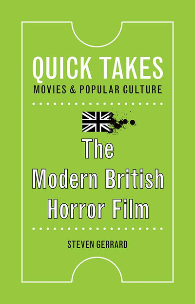 The Modern British Horror Film (Quick Takes: Movies and Popular Culture)