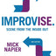 Improvise. Scene from the Inside Out by Mick Napier