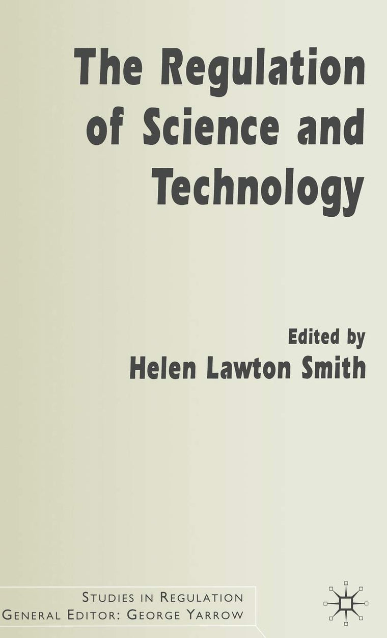 The Regulation of Science and Technology (Studies in Regulation)