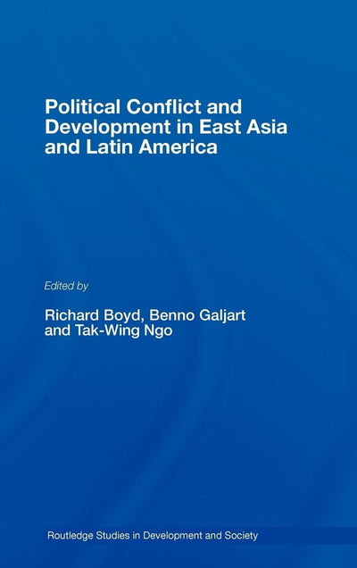 Political Conflict and Development in East Asia and Latin America (Routledge Studies in Development And Society)