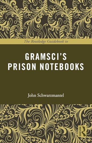 The Routledge Guidebook to Gramsci’s Prison Notebooks (The Routledge Guides to the Great Books)