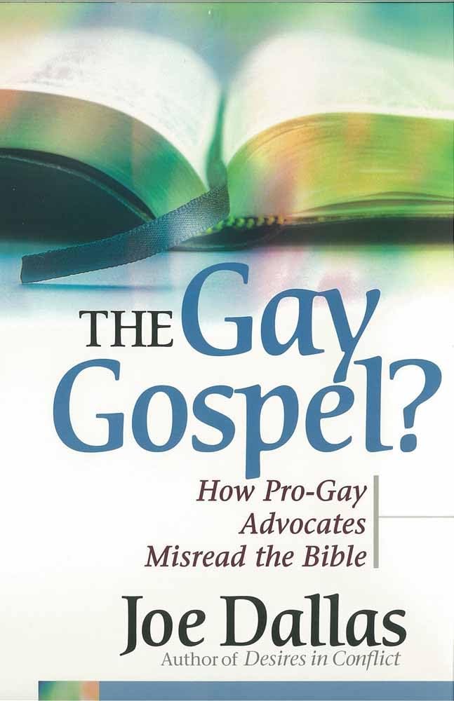 The Gay Gospel?: How Pro-Gay Advocates Misread the Bible by