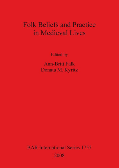 Folk Beliefs and Practice in Medieval Lives (BAR International)