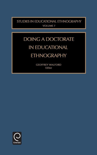 Doing a Doctorate in Educational Ethnography (Studies in Educational Ethnography, 7)