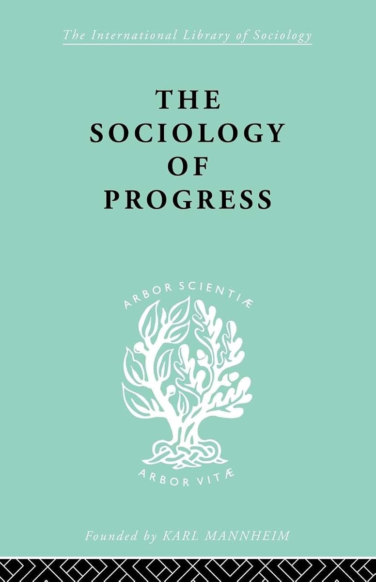 The Sociology of Progress (International Library of Sociology)