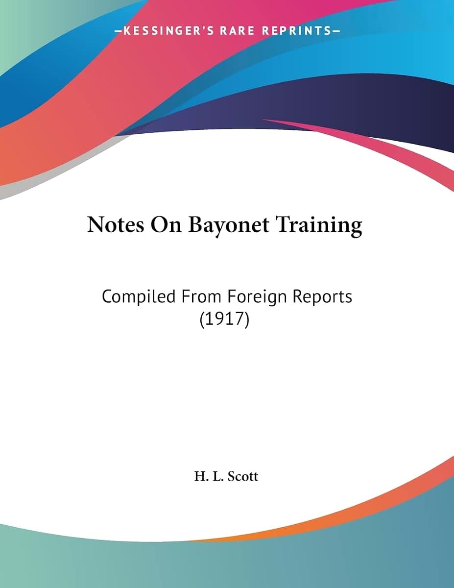 Notes On Bayonet Training: Compiled From Foreign Reports (1917)