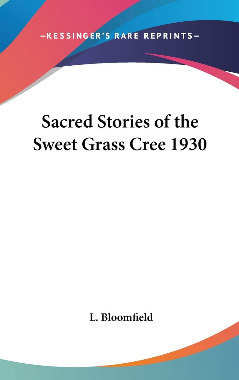 Sacred Stories of the Sweet Grass Cree 1930