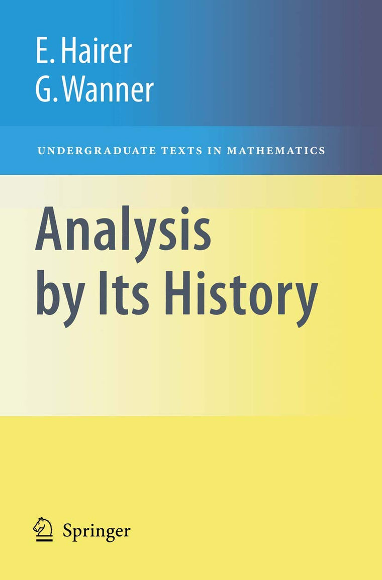 Analysis by Its History (Undergraduate Texts in Mathematics)