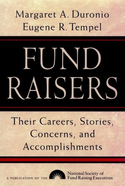 Fund Raisers: Their Careers, Stories, Concerns, and Accomplishments (JOSSEY BASS NONPROFIT & PUBLIC MANAGEMENT SERIES)