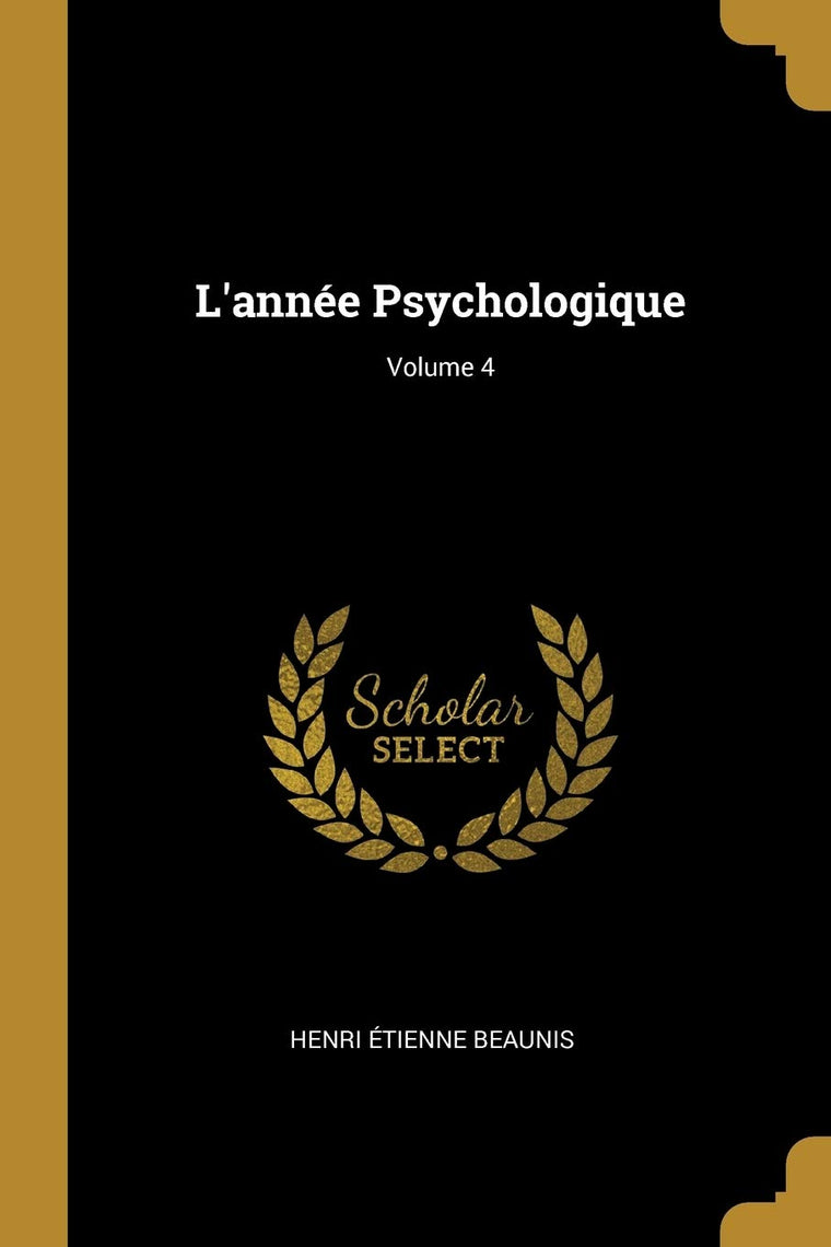 L'année Psychologique; Volume 4 (French Edition)