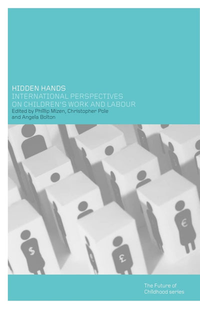 Hidden Hands: International Perspectives on Children's Work and Labour (The Future of Childhood Series)