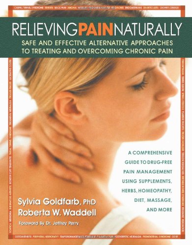 Relieving Pain Naturally: Safe and Effective Alternative Approach to Treating and Overcoming Chronic Pain