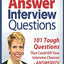 How to Answer Interview Questions: 101 Tough Interview Questions