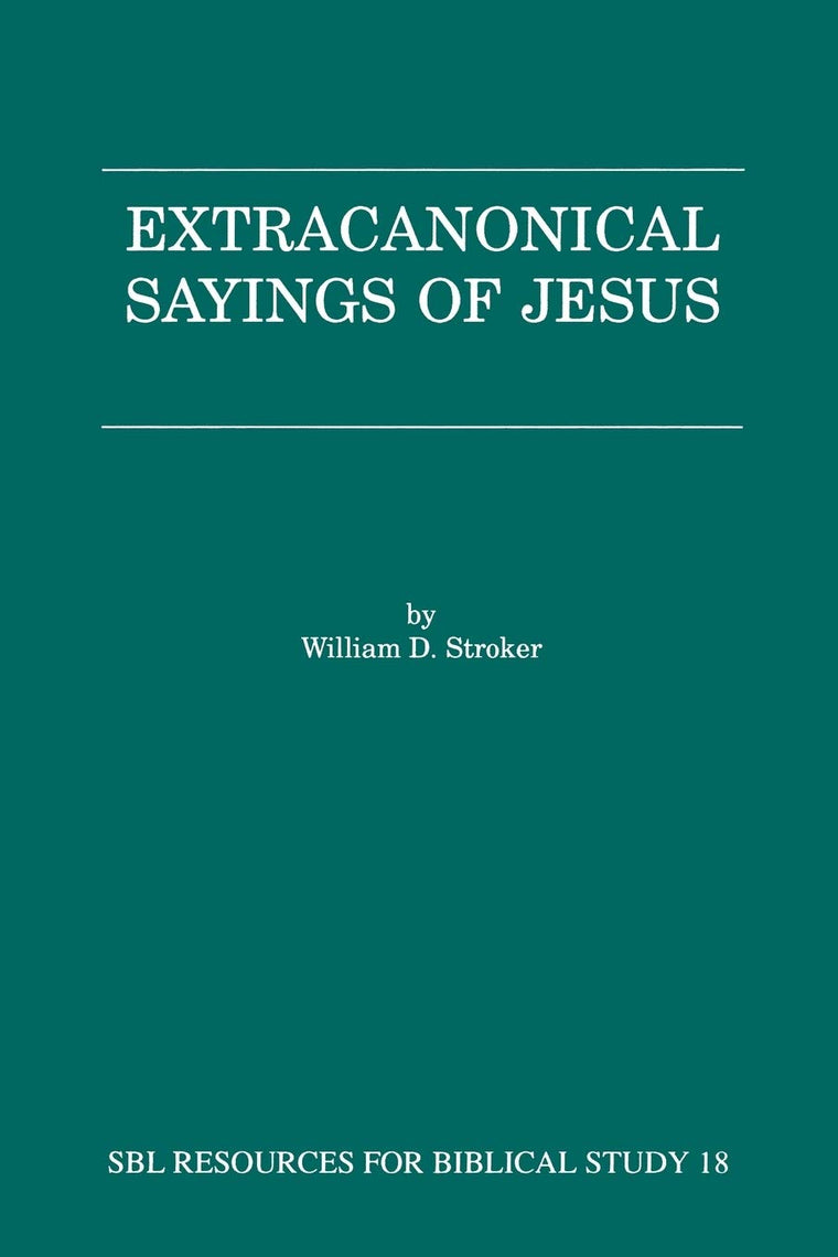 Extracanonical Sayings of Jesus (Resources for Biblical Study)