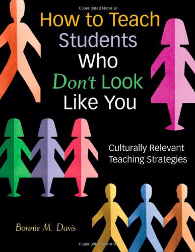 How to Teach Students Who Don't Look Like You: Culturally Relevant Teaching Strategies