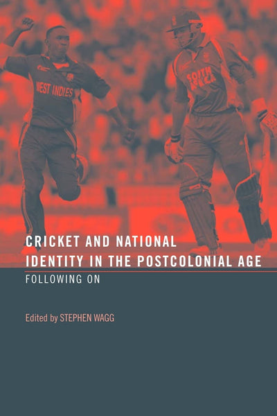 Cricket and National Identity in the Postcolonial Age: Following On