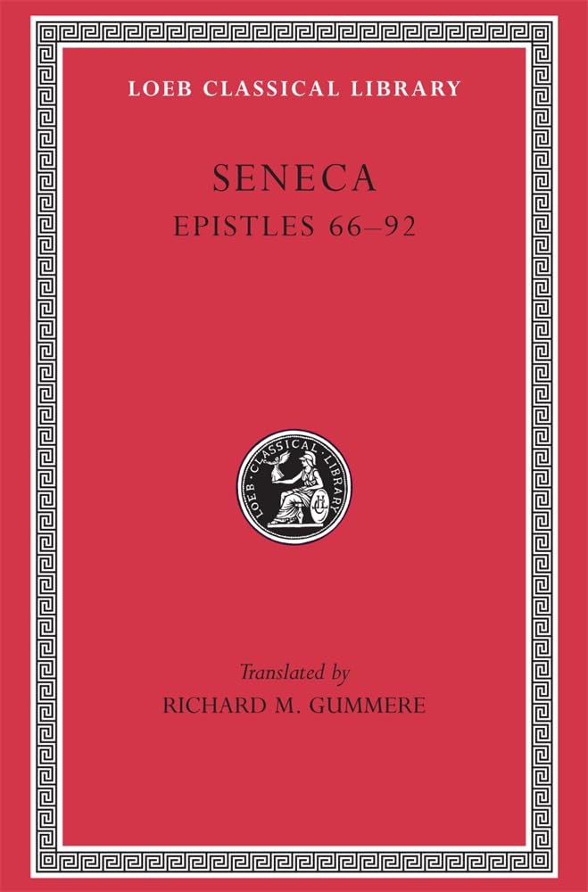 Seneca: Epistles 66-92 (Loeb No. 76)