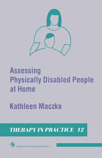 Assessing Physically Disabled People At Home (Therapy in Practice Series)