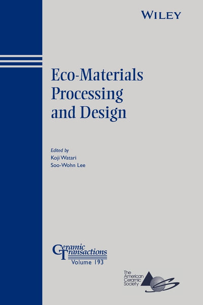 Eco-Materials Processing and Design (Ceramic Transactions Series)