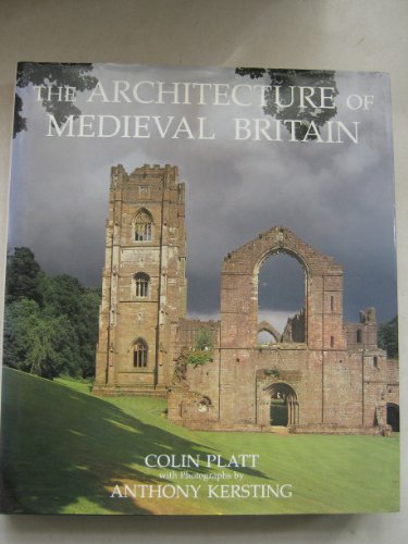 The Architecture of Medieval Britain by Platt, Colin