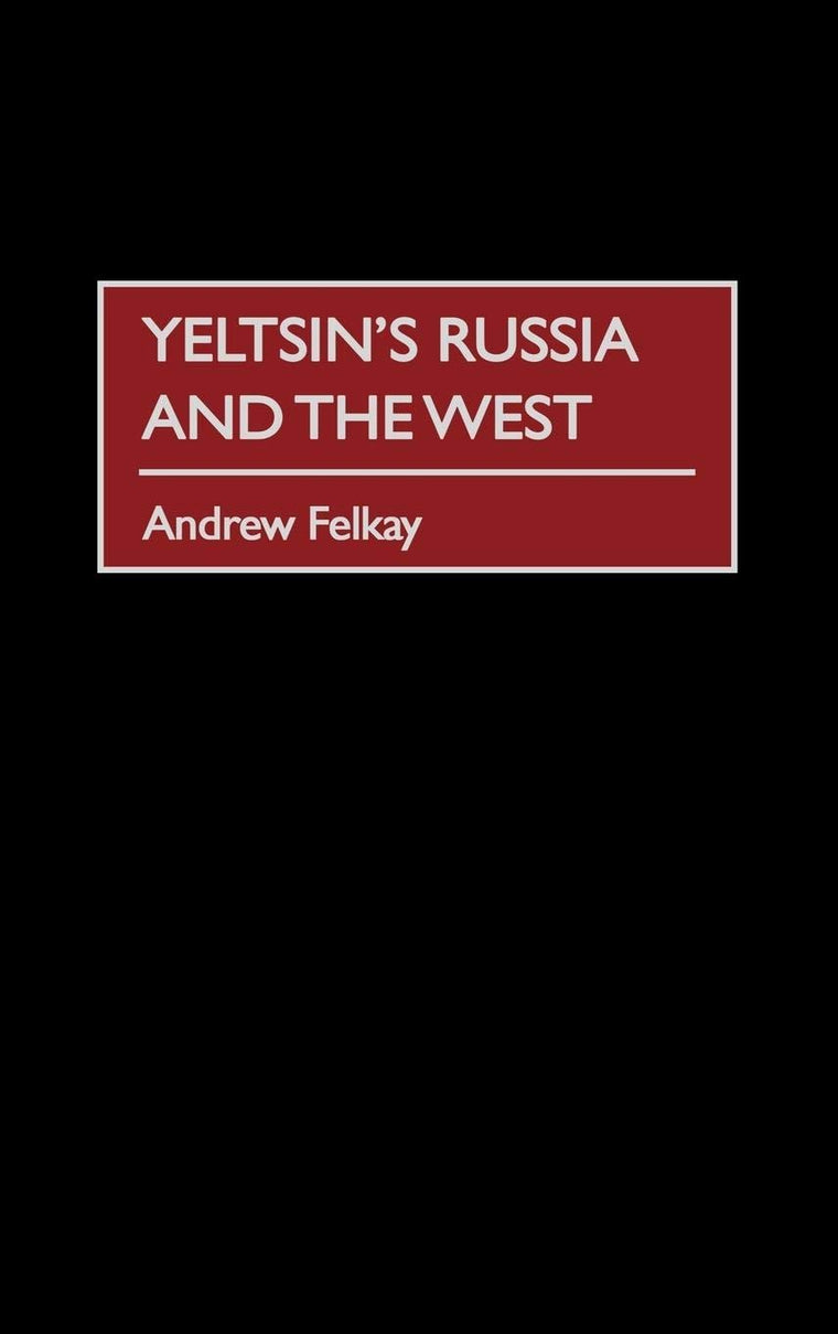 Yeltsin's Russia and the West: