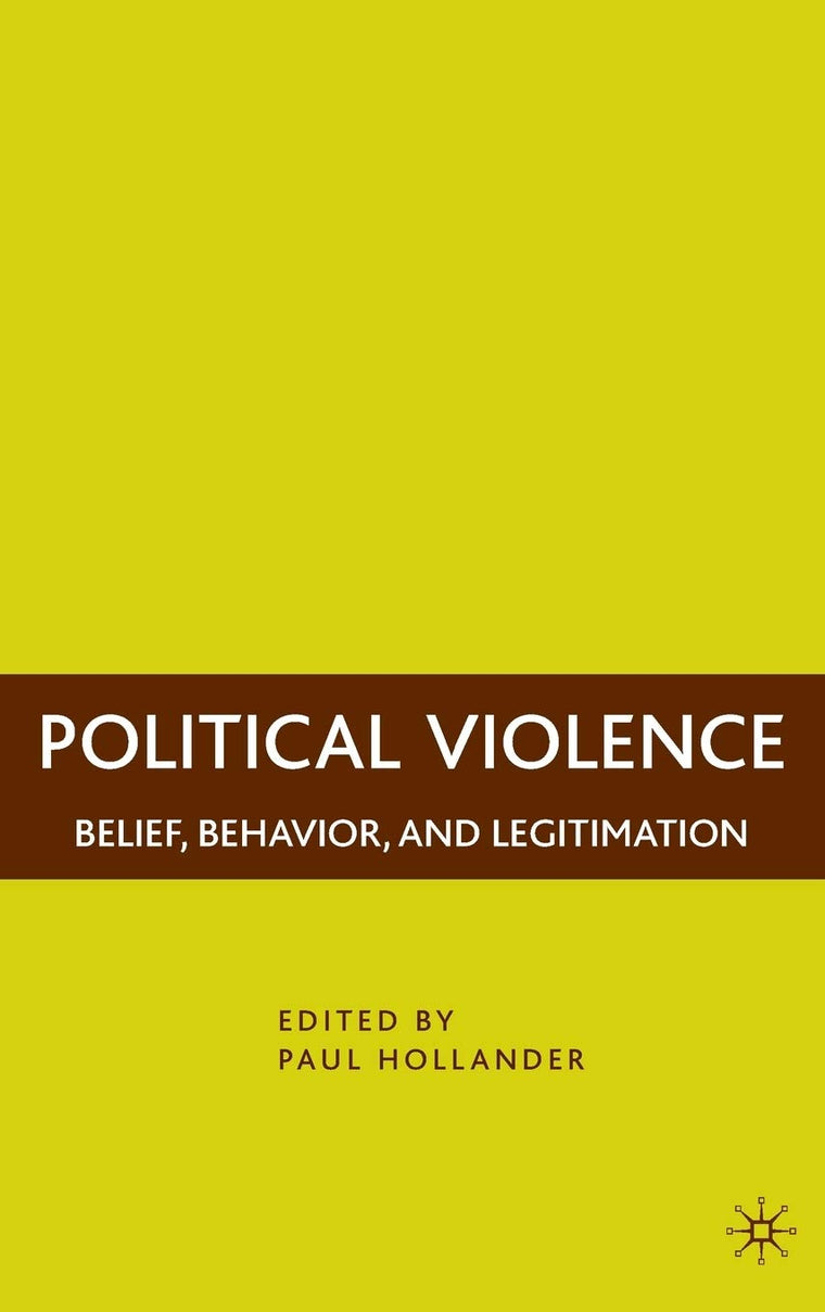Political Violence: Belief, Behavior, and Legitimation