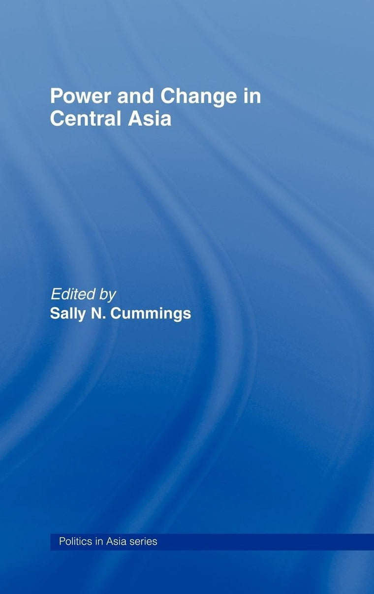 Power and Change in Central Asia (Politics in Asia)