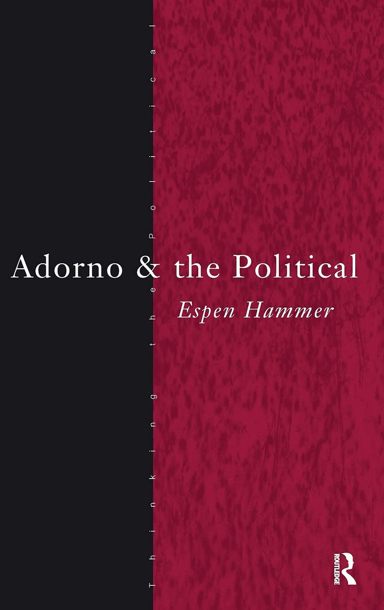 Adorno and the Political (Thinking the Political)