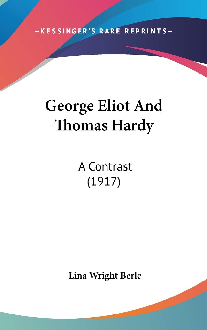 George Eliot And Thomas Hardy: A Contrast (1917)