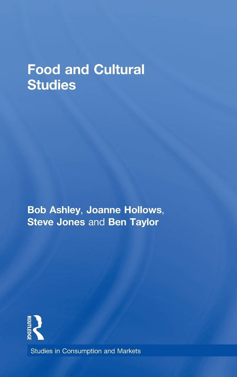 Food and Cultural Studies (Studies in Consumption and Markets)