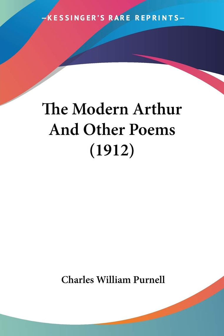 The Modern Arthur And Other Poems (1912)