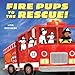 Fire Pups to the Rescue!