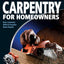 Complete Guide to Carpentry for Homeowners: Basic Carpentry Skills & Everyday Home Repairs (Black & Decker Complete Guide)
