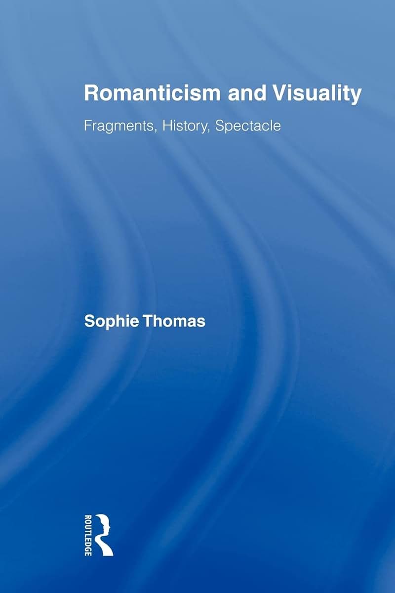 Romanticism and Visuality (Routledge Studies in Romanticism)