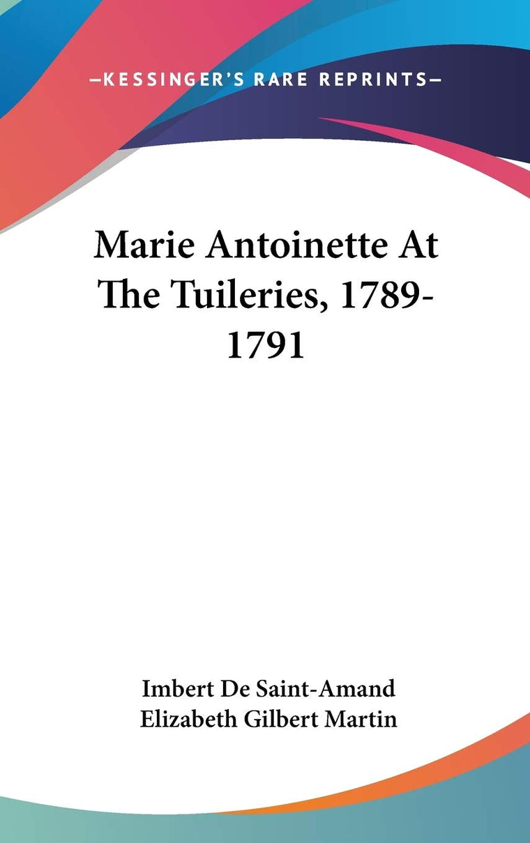 Marie Antoinette At The Tuileries, 1789-1791