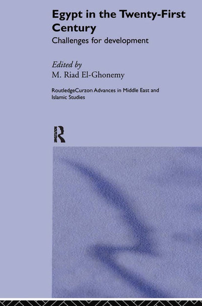 Egypt in the Twenty First Century: Challenges for Development (Routledge Advances in Middle East and Islamic Studies)